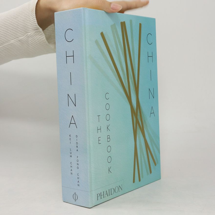 Kei Lum Chan China: The Cookbook