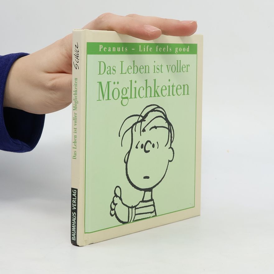 Charles M. Schulz Das Leben ist voller Möglichkeiten
