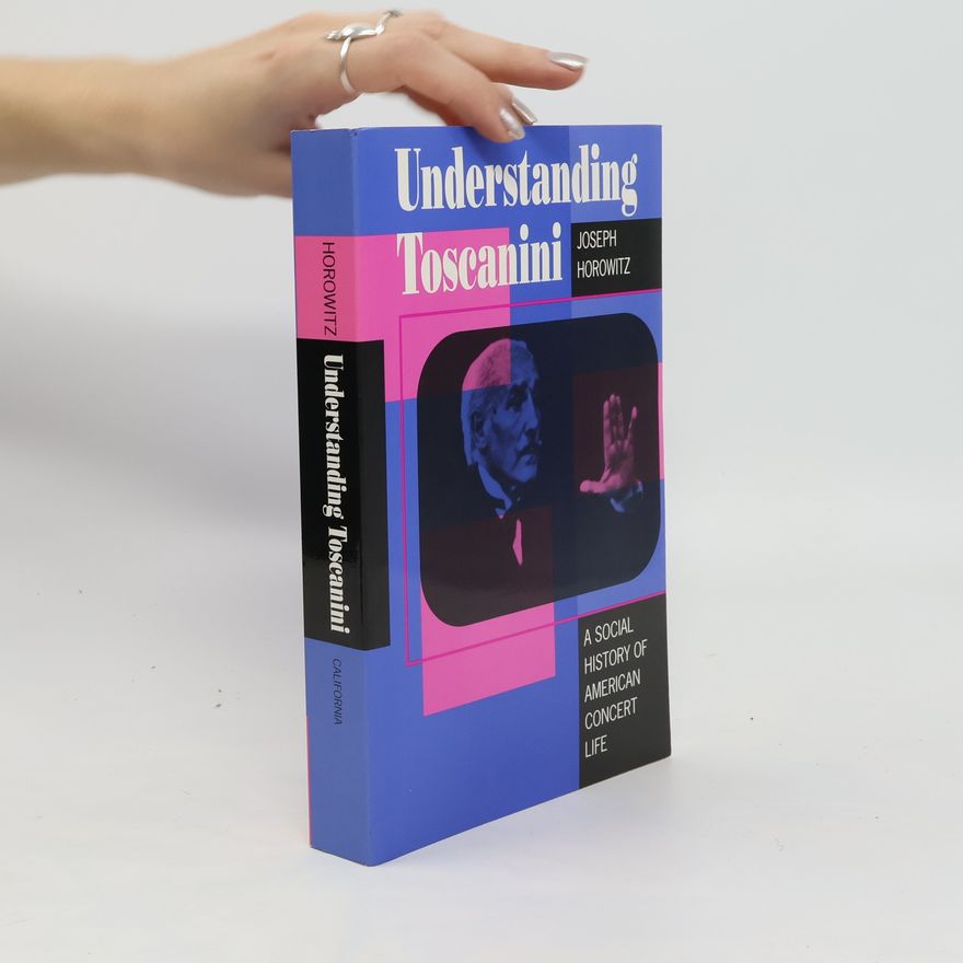 Joseph Horowitz Understanding Toscanini