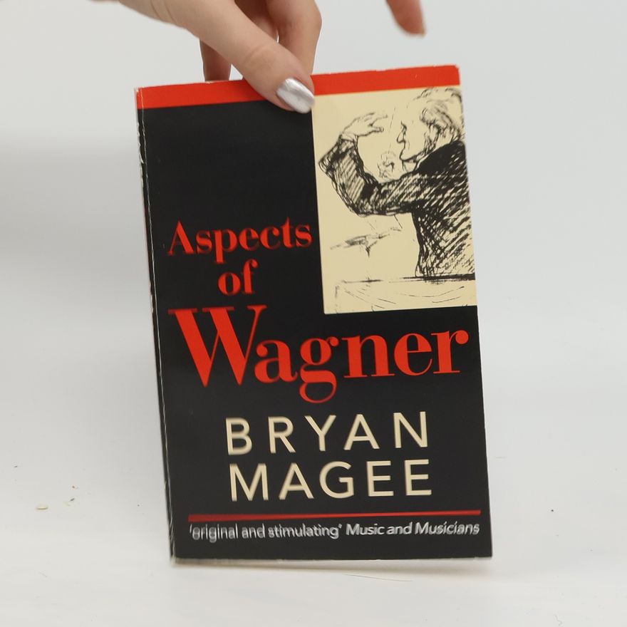Bryan Magee Aspects of Wagner