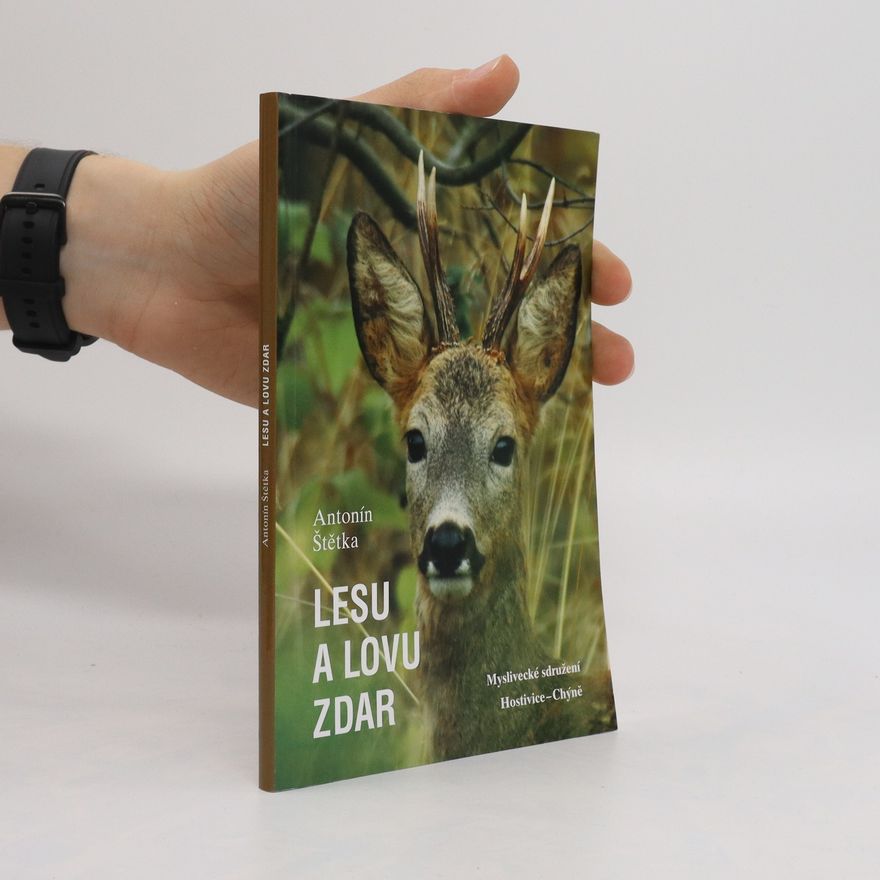 Antonín Štětka Lesu a lovu zdar.