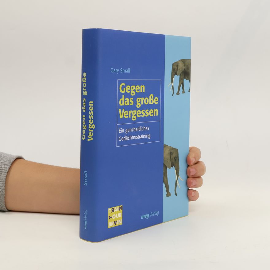 Gary W. Small Gegen das große Vergessen