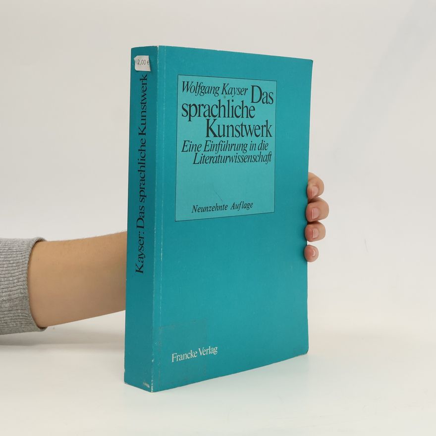 Wolfgang Kaiser Das sprachliche Kunstwerk. Eine Einführung in die Literaturwissenschaft