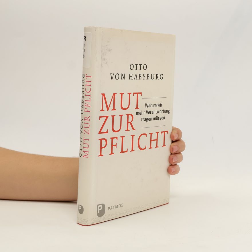 Otto von Habsburg Mut zur Pflicht