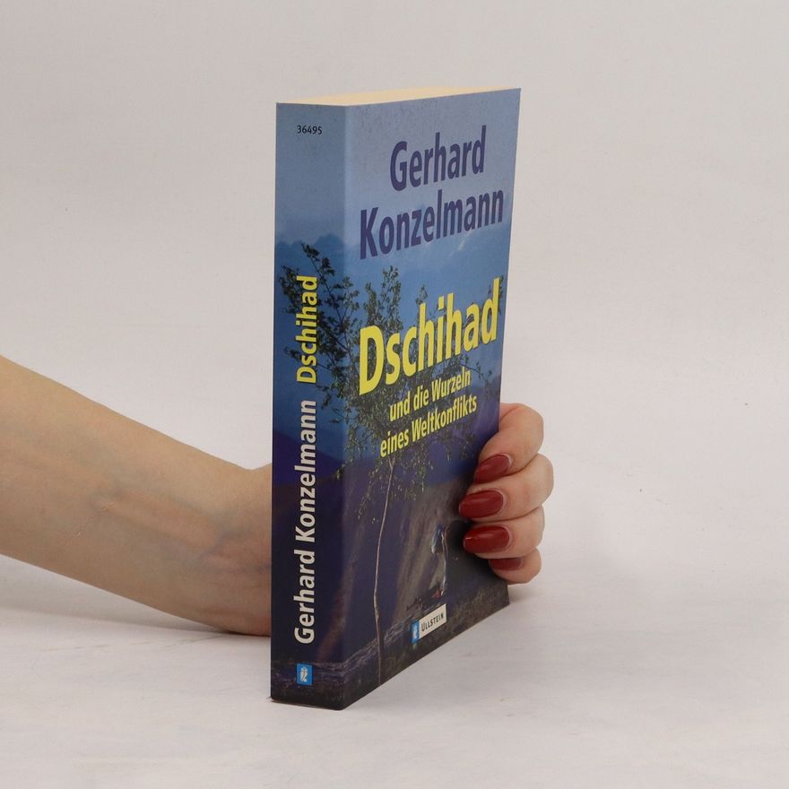 Gerhard Konzelmann Dschihad und die Wurzeln eines Weltkonflikts