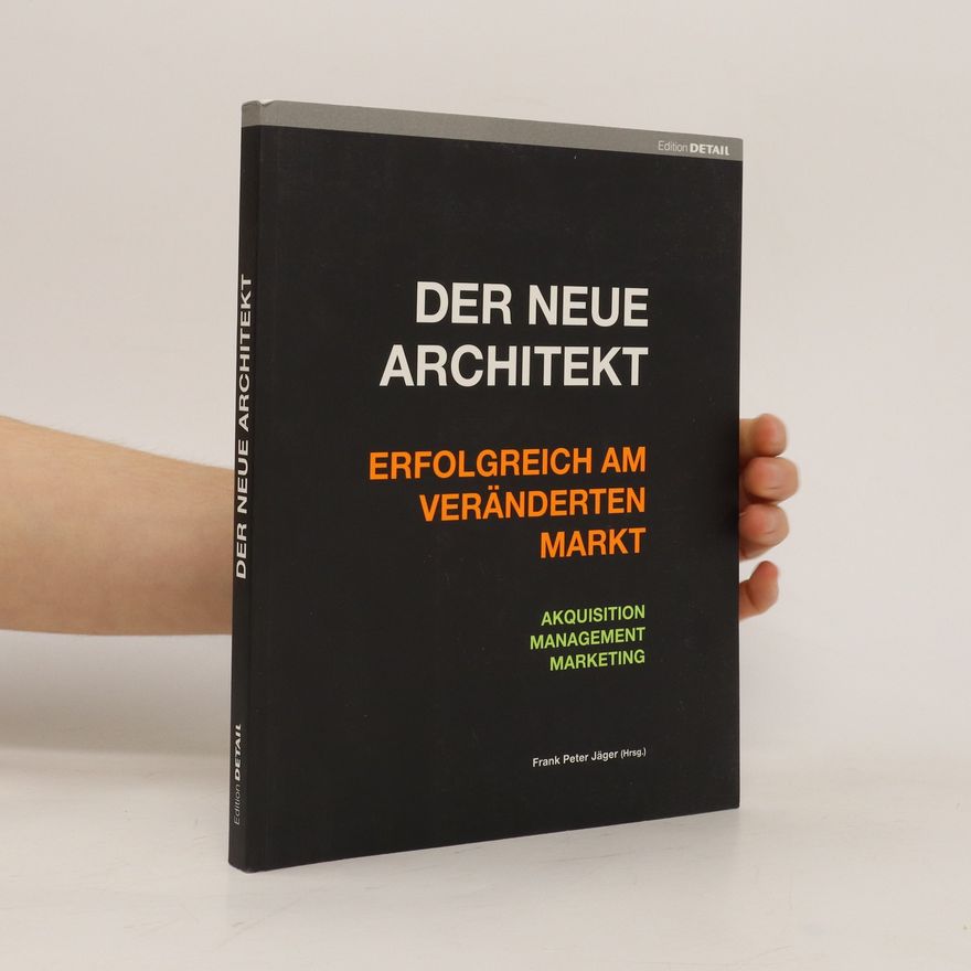 Frank Peter Jäger Der neue Architekt - erfolgreich am veränderten Markt