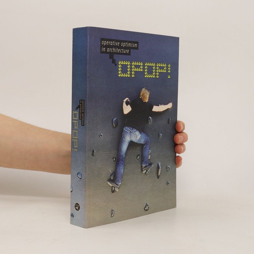 Manuel Gausa OPOP: Operative Optimism in Architecture