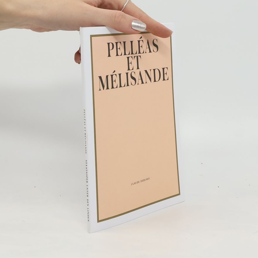 Claude Debussy Pélléas and Mélisande
