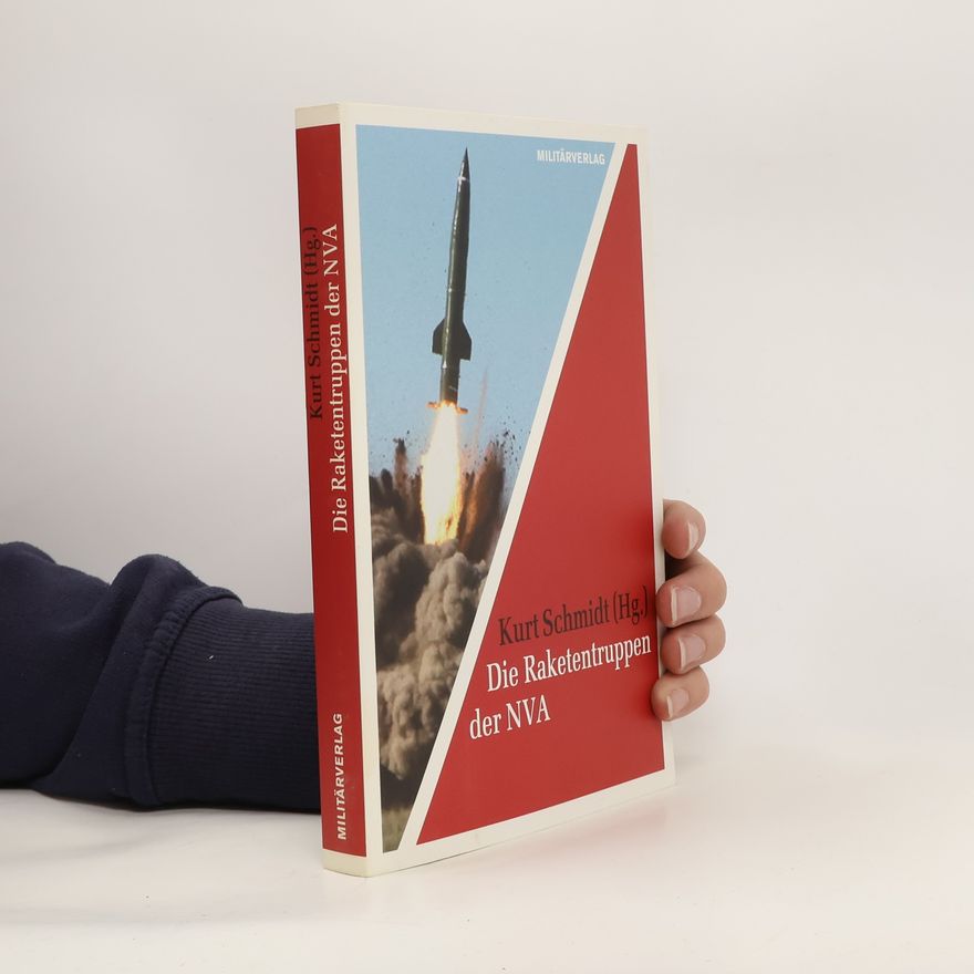 Kurt Schmidt Die Raketentruppen der NVA