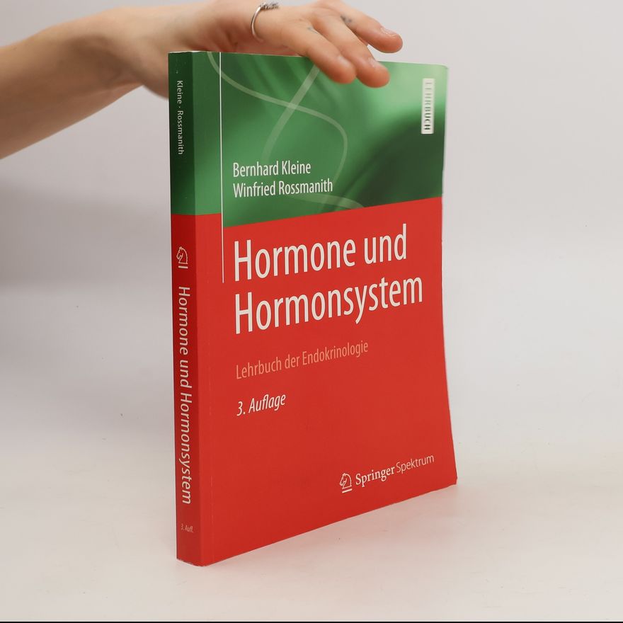 Bernhard Kleine Hormone und Hormonsystem - Lehrbuch der Endokrinologie