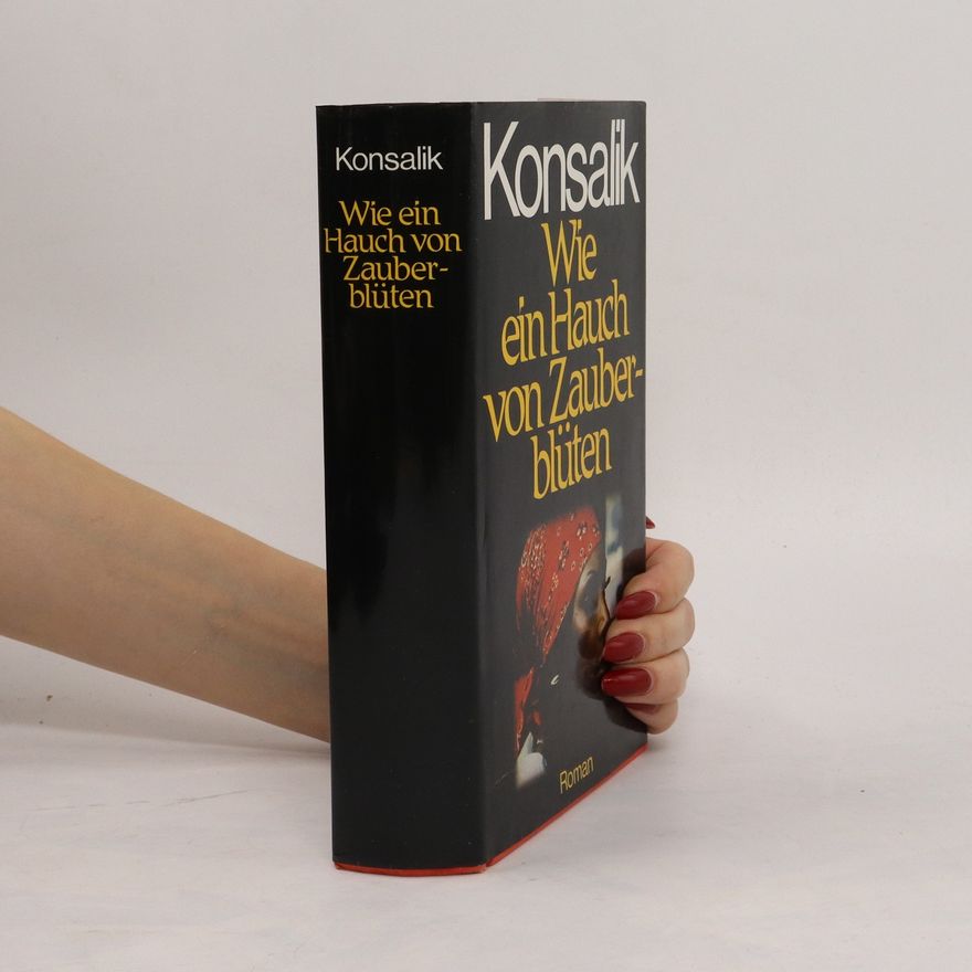 Heinz Günther Konsalik Wie ein Hauch von Zauberblüten