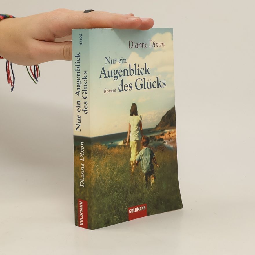 Dianne Dixon Nur ein Augenblick des Glücks