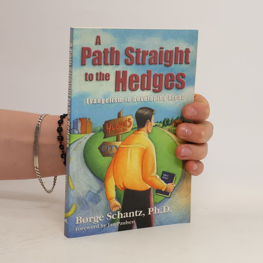 Børge Schantz A Path Straight to the Hedges. Evangelism in Developing Areas
