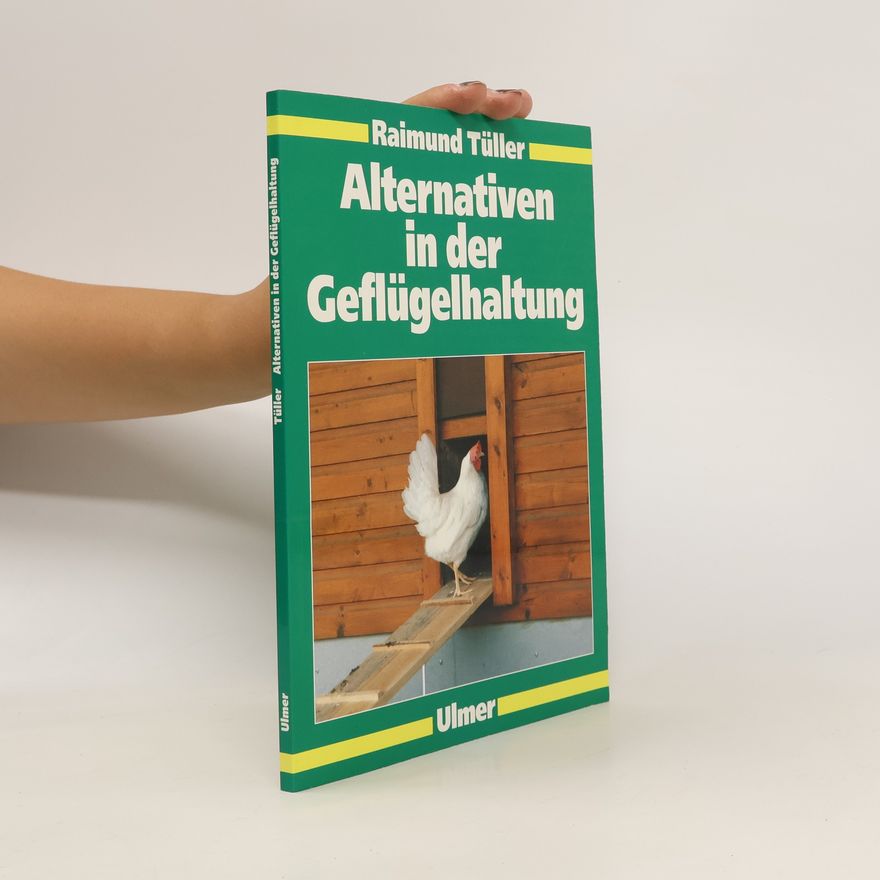 Raimund Tüller Alternativen in der Geflügelhaltung