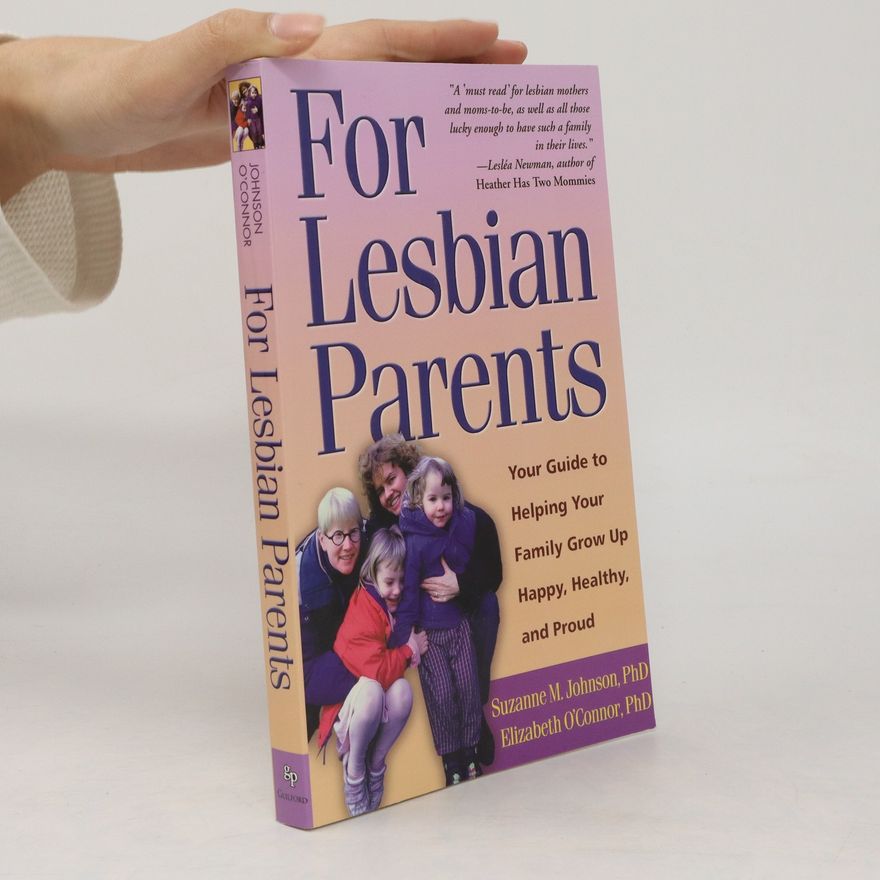 Suzanne M Johnson For lesbian parents. your guide to helping your family grow up happy, healthy, and proud