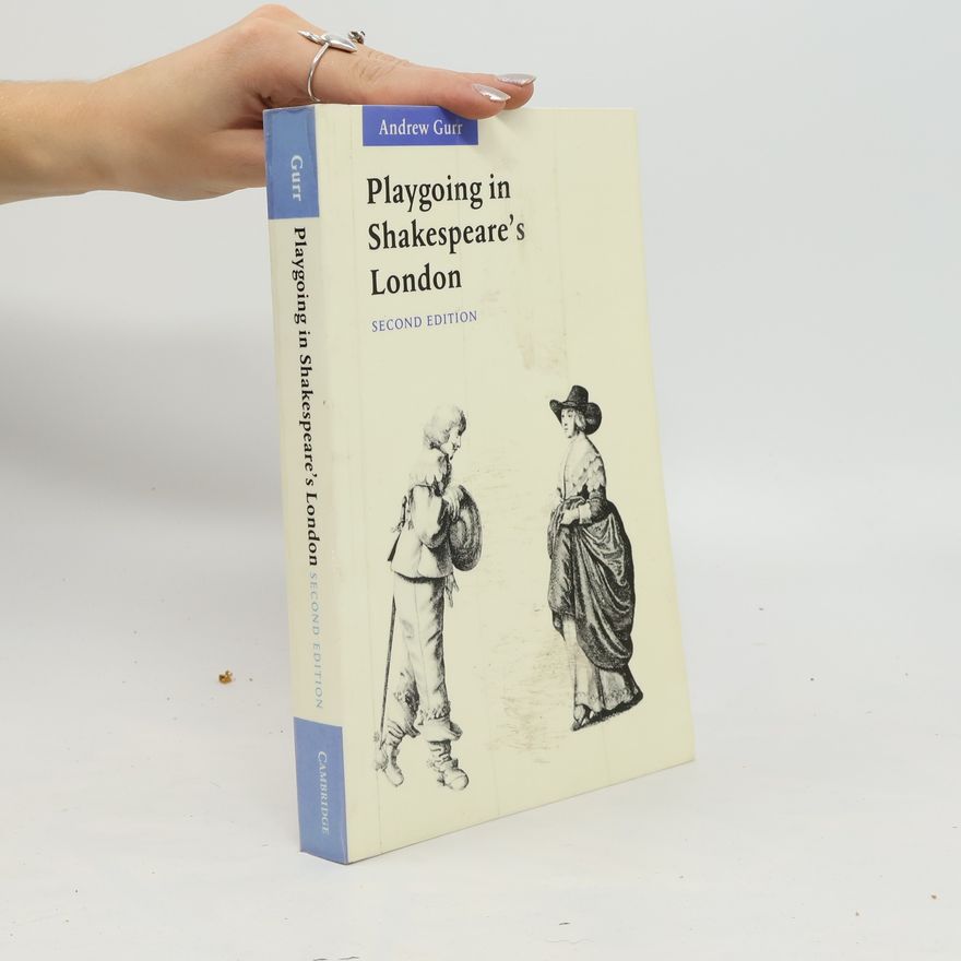 Andrew Gurr Playgoing in Shakespeare’s London