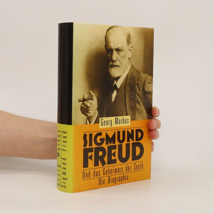 Georg Markus Sigmund Freud und das Geheimnis der Seele