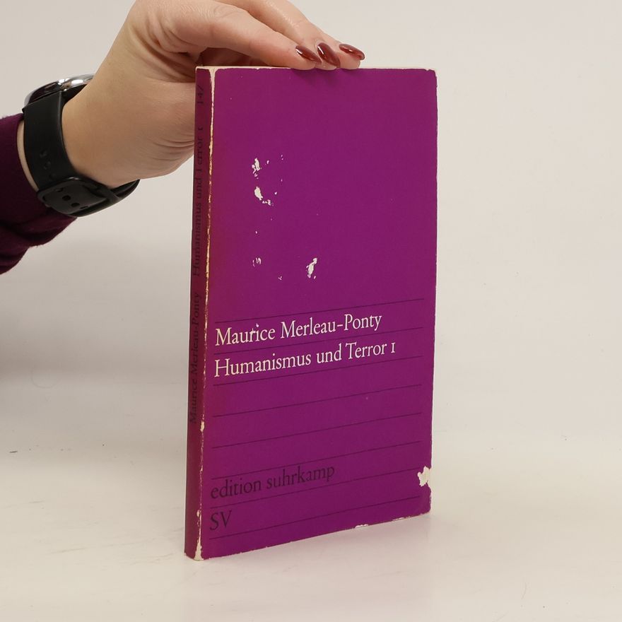 Maurice Merleau-Ponty Humanismus und Terror I