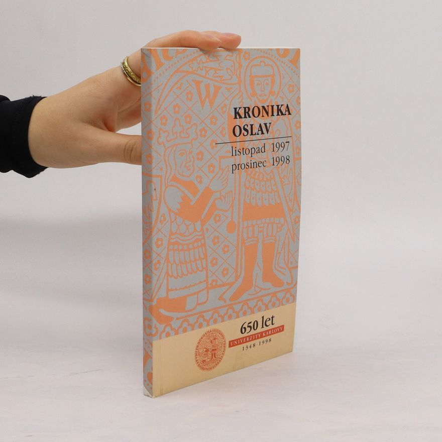 Autorenkollektiv Kronika oslav : listopad 1997 - prosinec 1998 650 let Univerzity Karlovy : 1348-1998