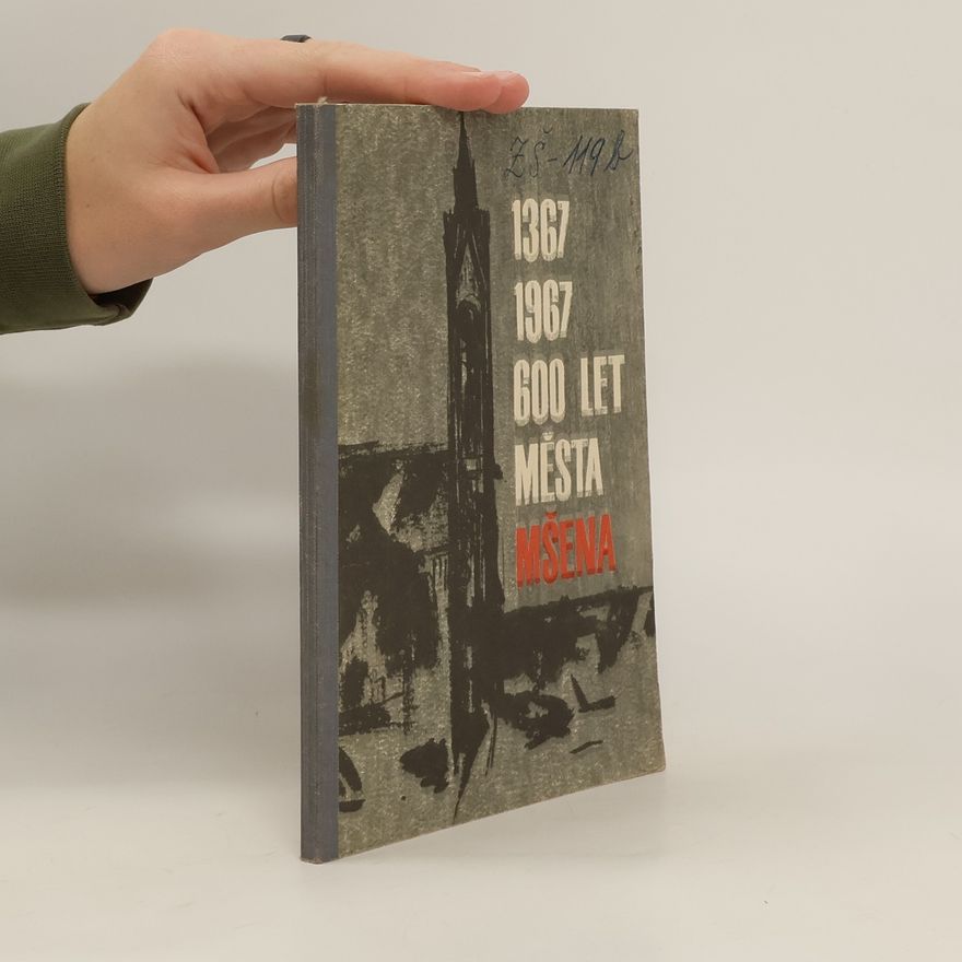 Autorenkollektiv 600 let města Mšena 1367-1967