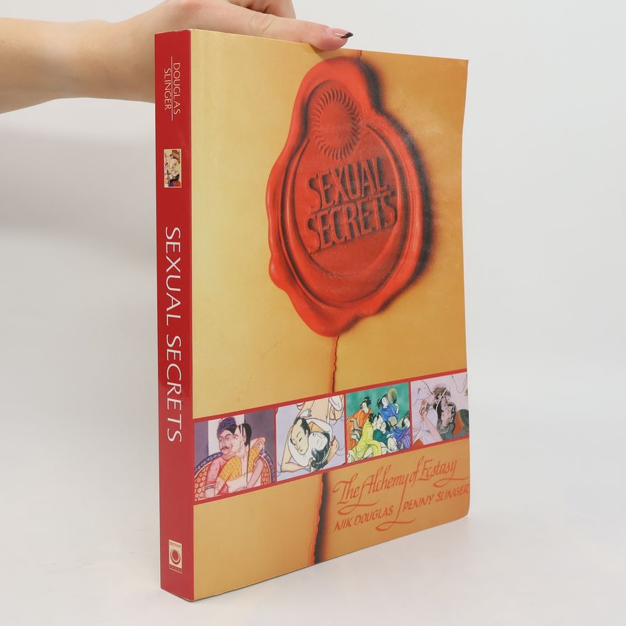 Nik Douglas Sexual Secrets: Twentieth Anniversary Edition: The Alchemy of Ecstasy