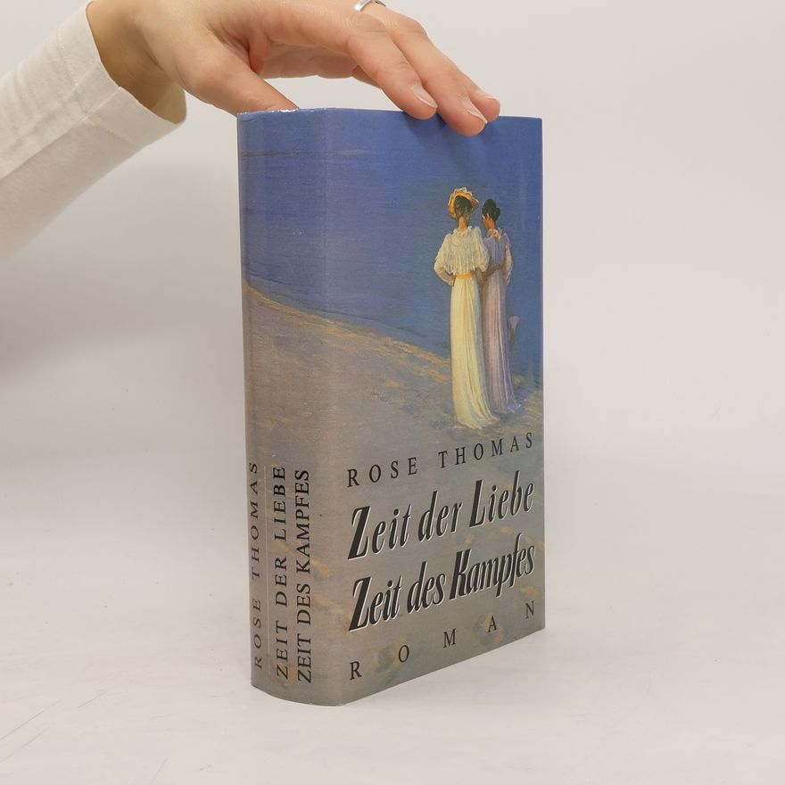 Rose Thomas Zeit der Liebe. Zeit des Kampfes
