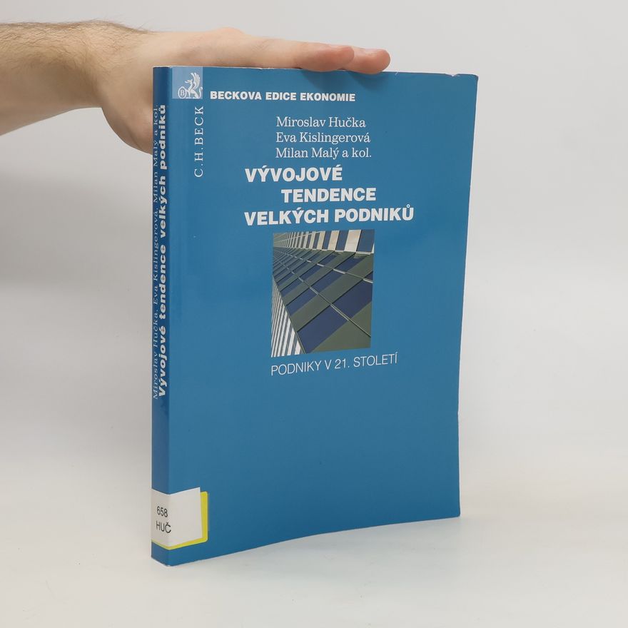 Eva Kislingerová Vývojové tendence velkých podniků - podniky v 21. století