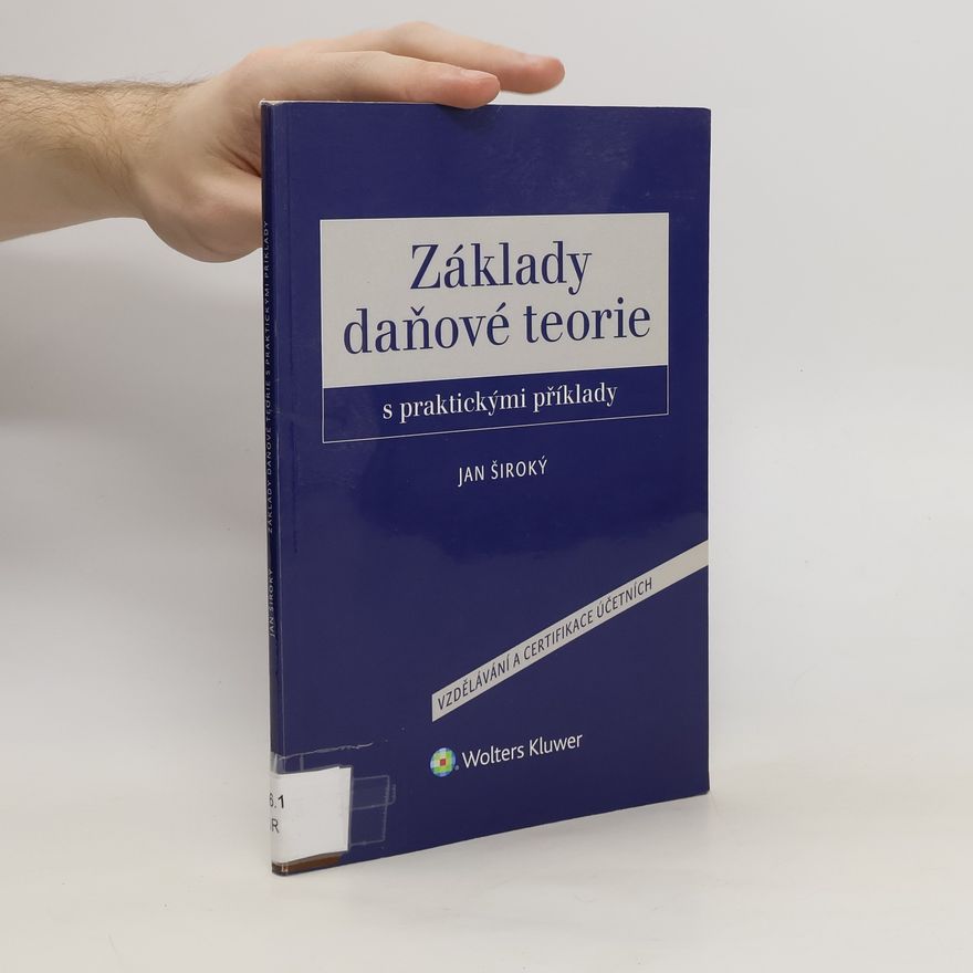 Jan Široký Základy daňové teorie s praktickými příklady