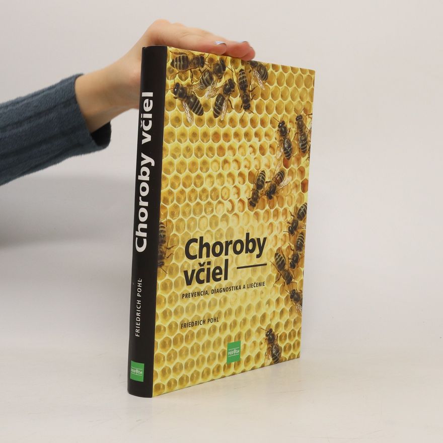 Friedrich Pohl Choroby včiel: prevencia, diagnostika a liečenie