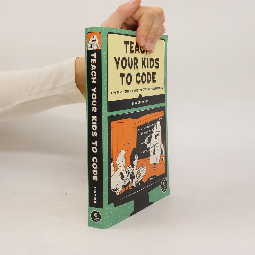 Bryson Payne Teach Your Kids to Code