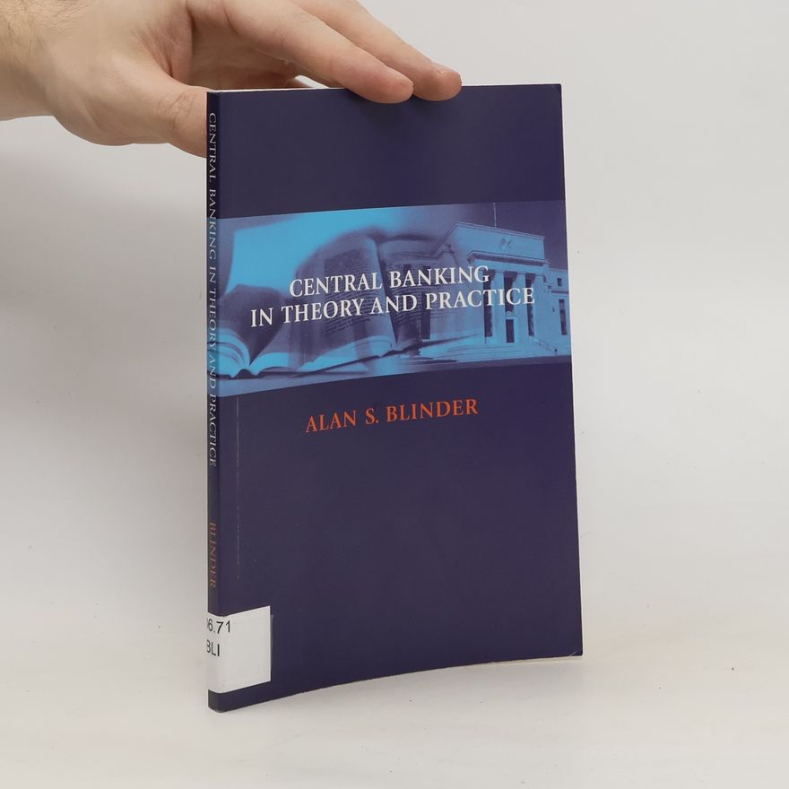 Alan S Blinder Central banking in theory and practice