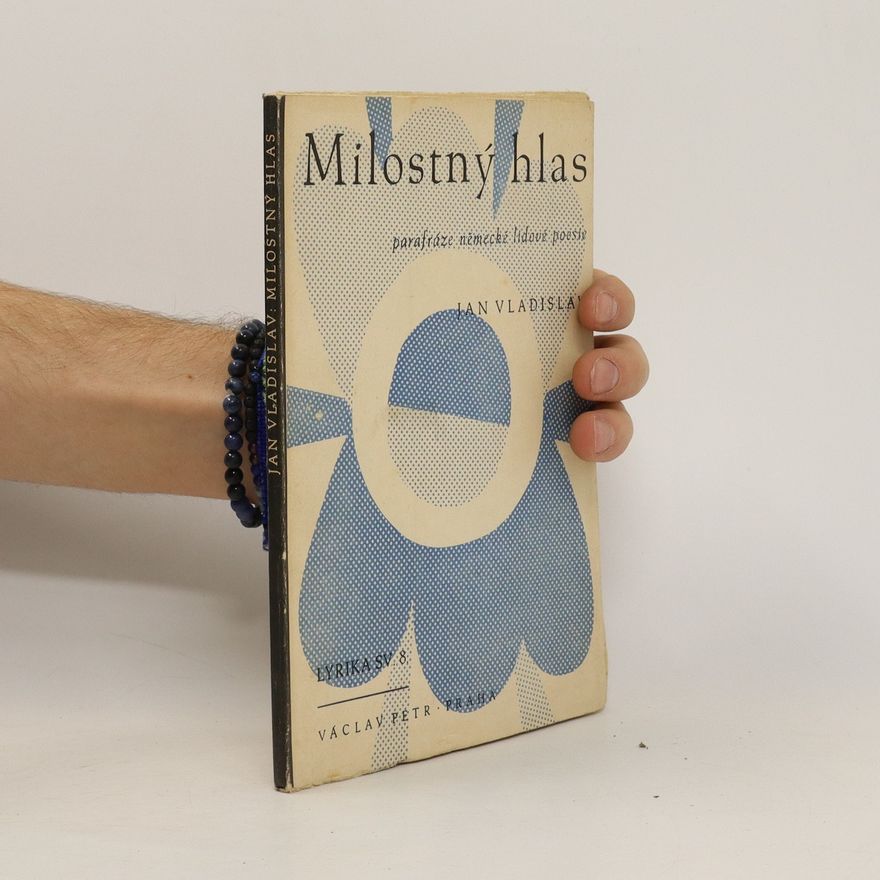 Jan Vladislav Milostný hlas : parafráze německé lidové poesie