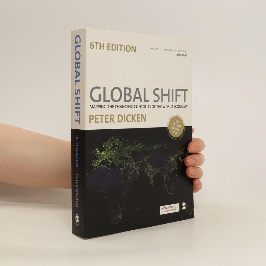 Peter Dicken Global shift. Mapping the Changing Contours of the World Economy