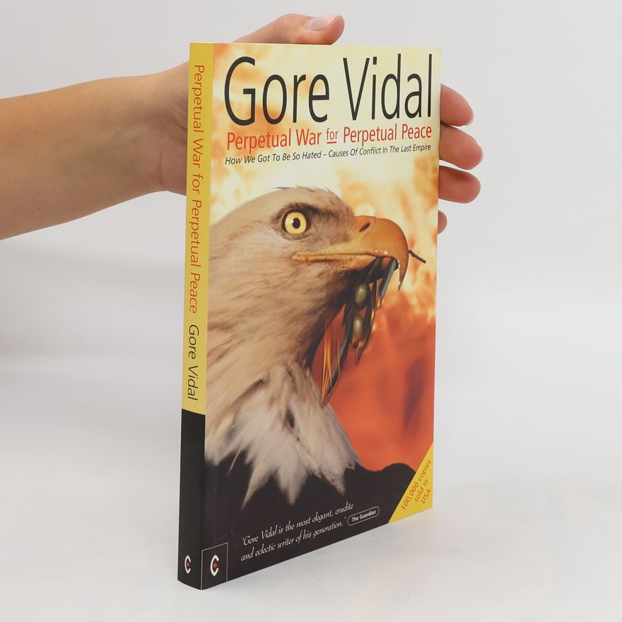 Gore Vidal Perpetual War for Perpetual Peace