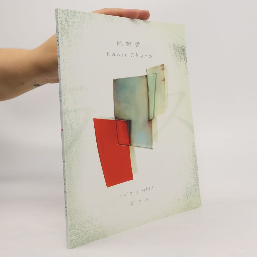 Kaori H Okano Kaori Okano : sklo = glass