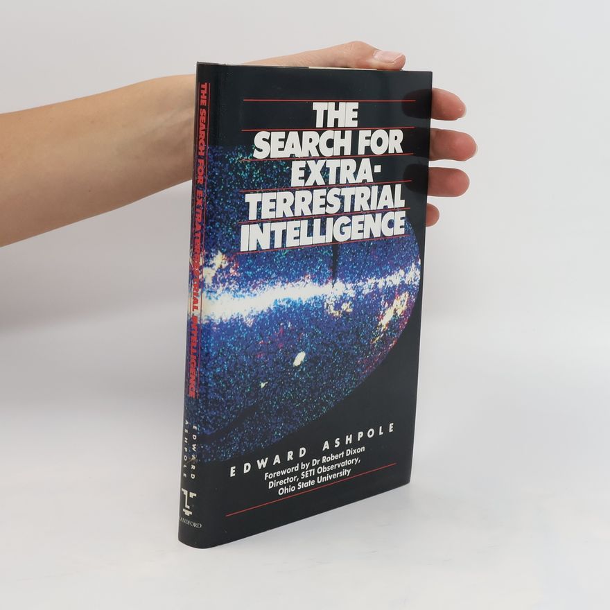 Edward Ashpole The Search for Extraterrestrial Intelligence
