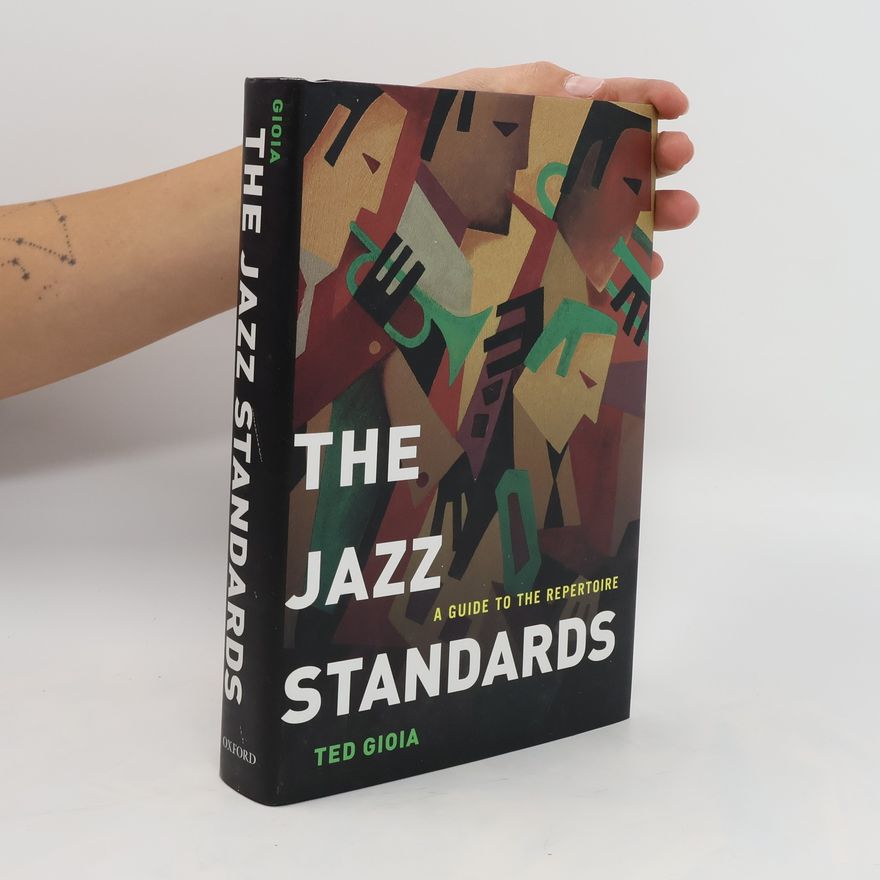 Ted Gioia The Jazz Standards : A Guide to the Repertoire