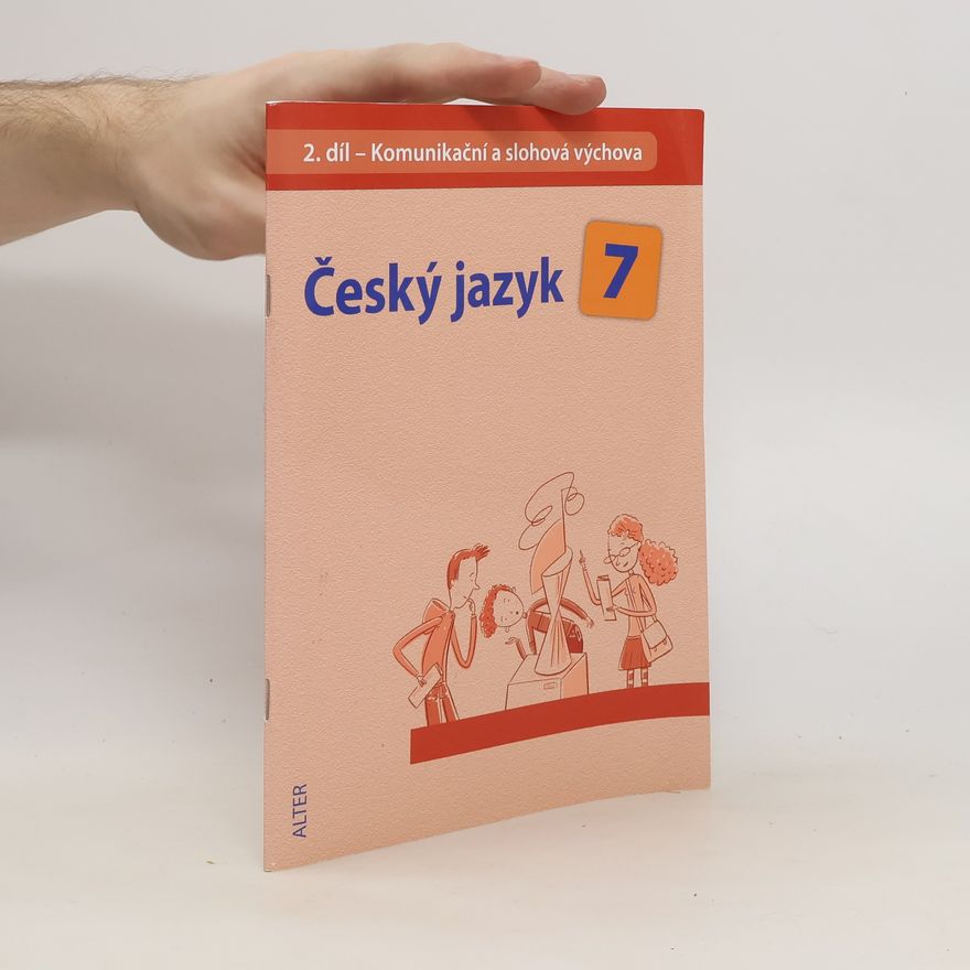 Miroslava Horáčková Český jazyk 7. 2. díl, Komunikační a slohová výchova