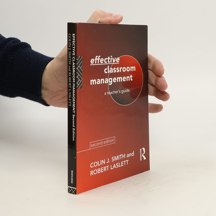 Robert Laslett Effective Classroom Management. A Teacher's Guide