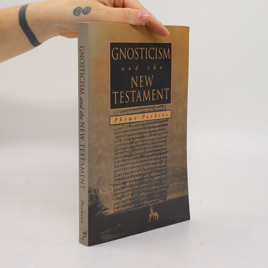 Pheme Perkins Gnosticism and the New Testament