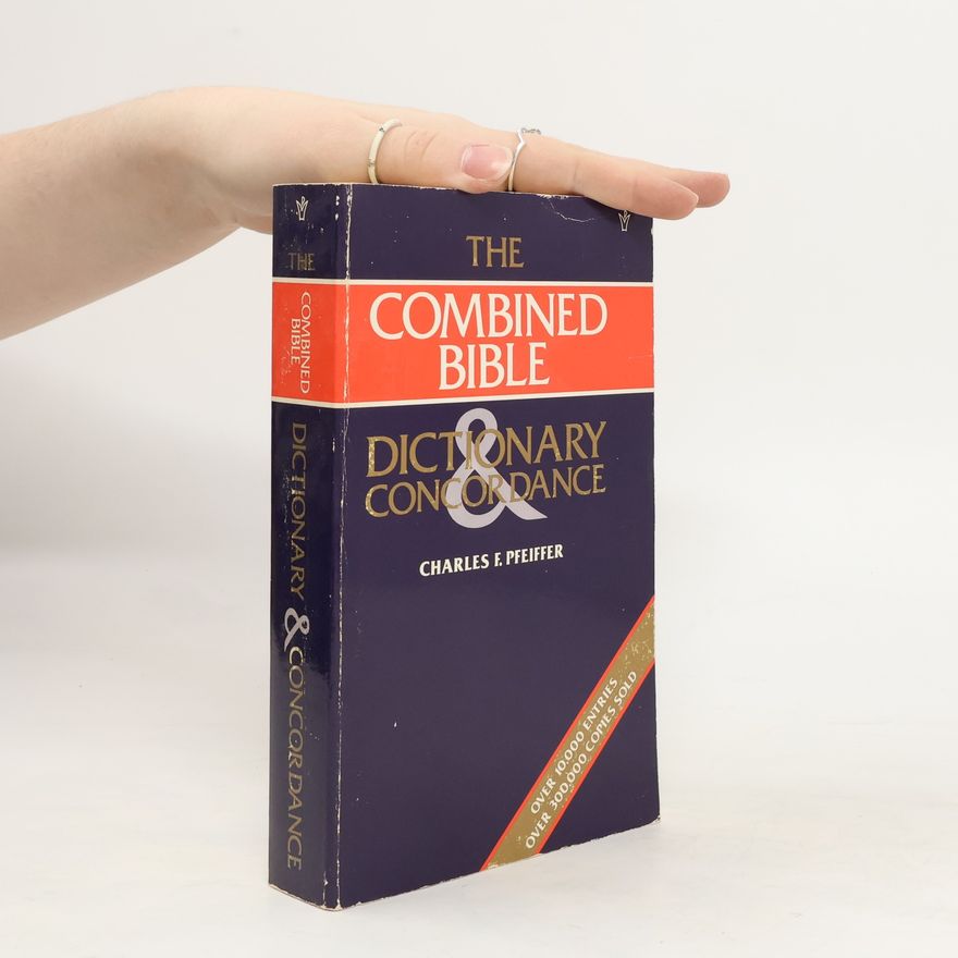 Charles F. Pfeiffer The Combined Bible. Dictionary Concordance