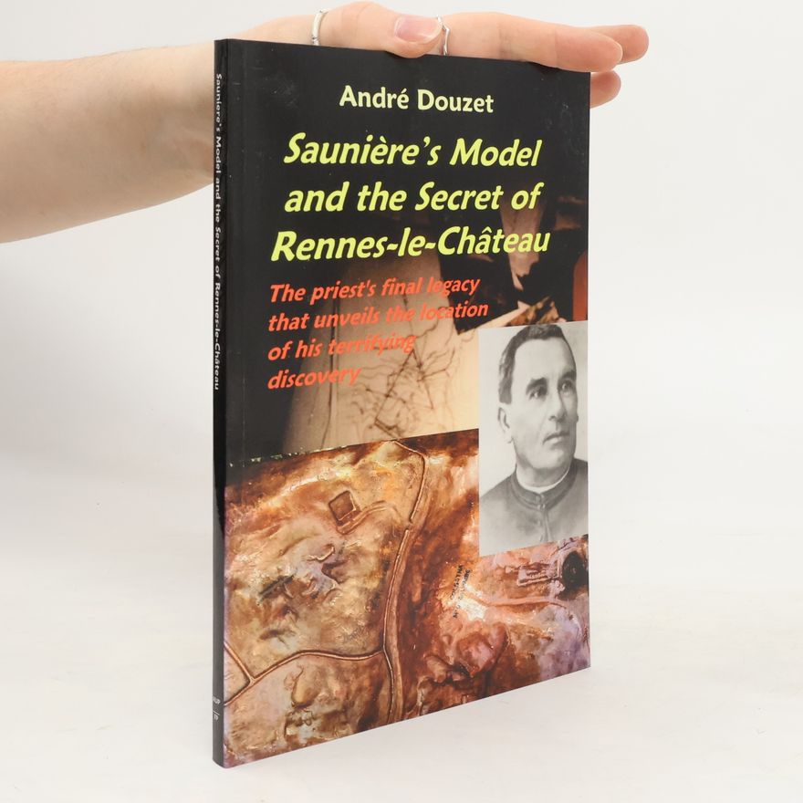 Autorenkollektiv Sauniere's Model and the Secret of Rennes-Le-Chateau