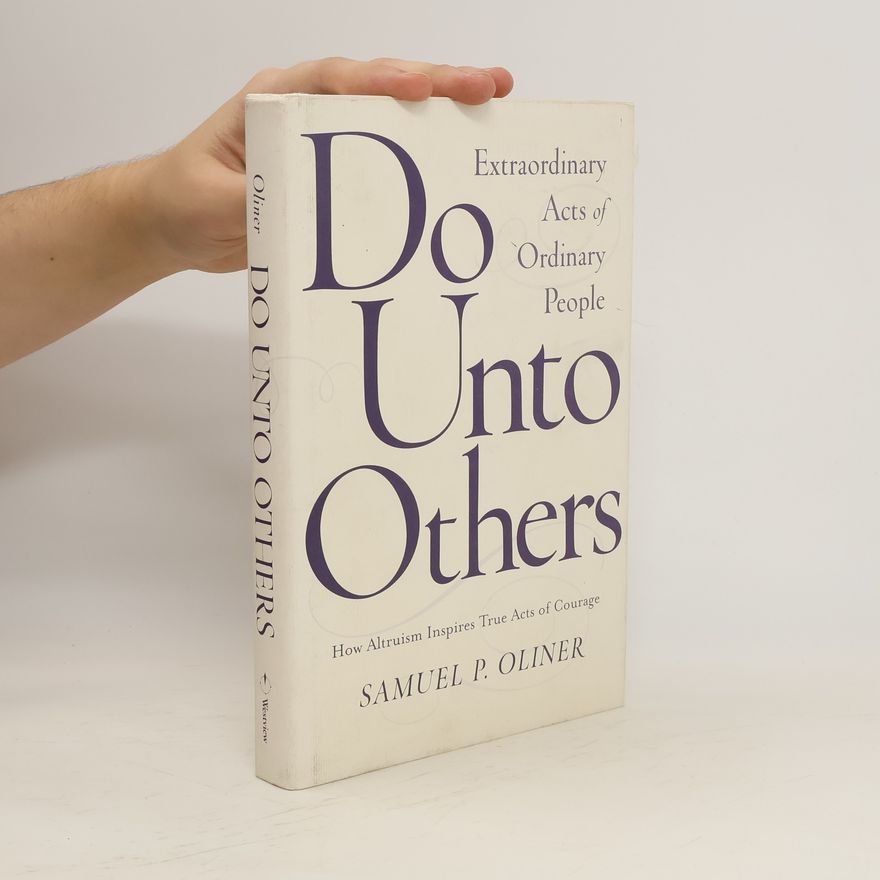 Samuel P. Oliner Do Unto Others