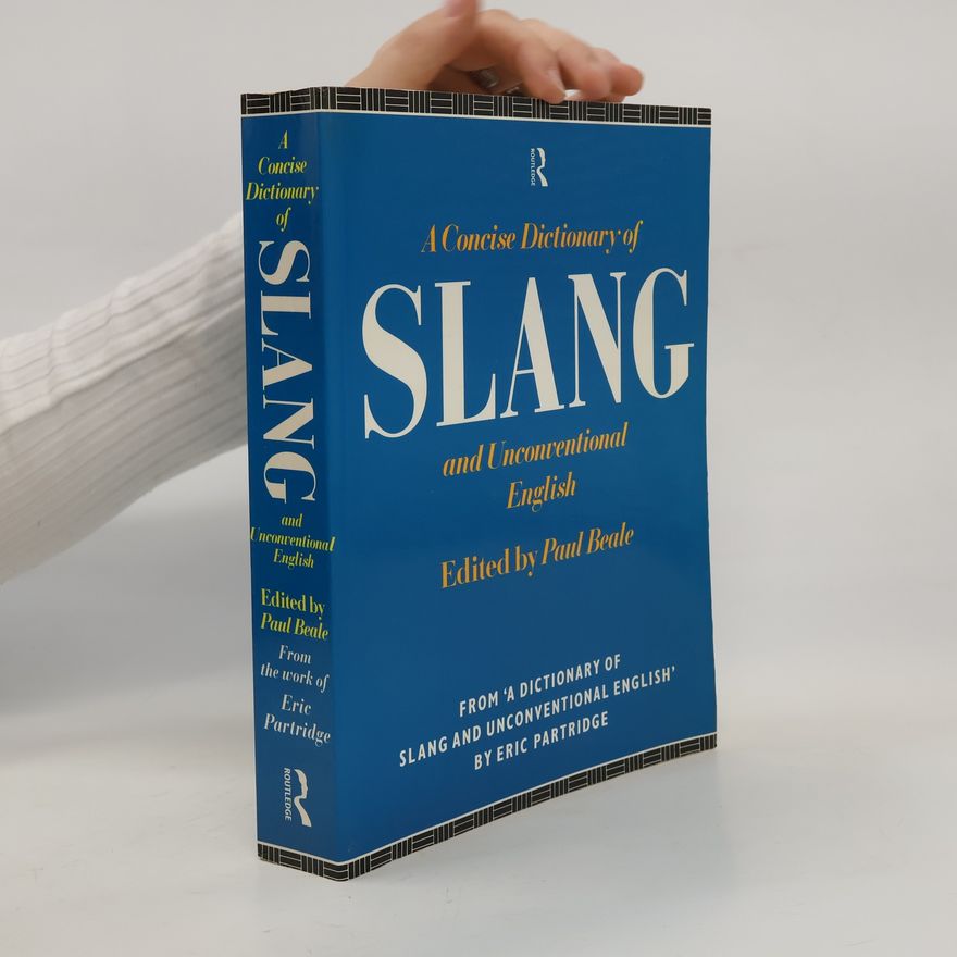 Paul Beale A Concise Dictionary of Slang and Unconventional English