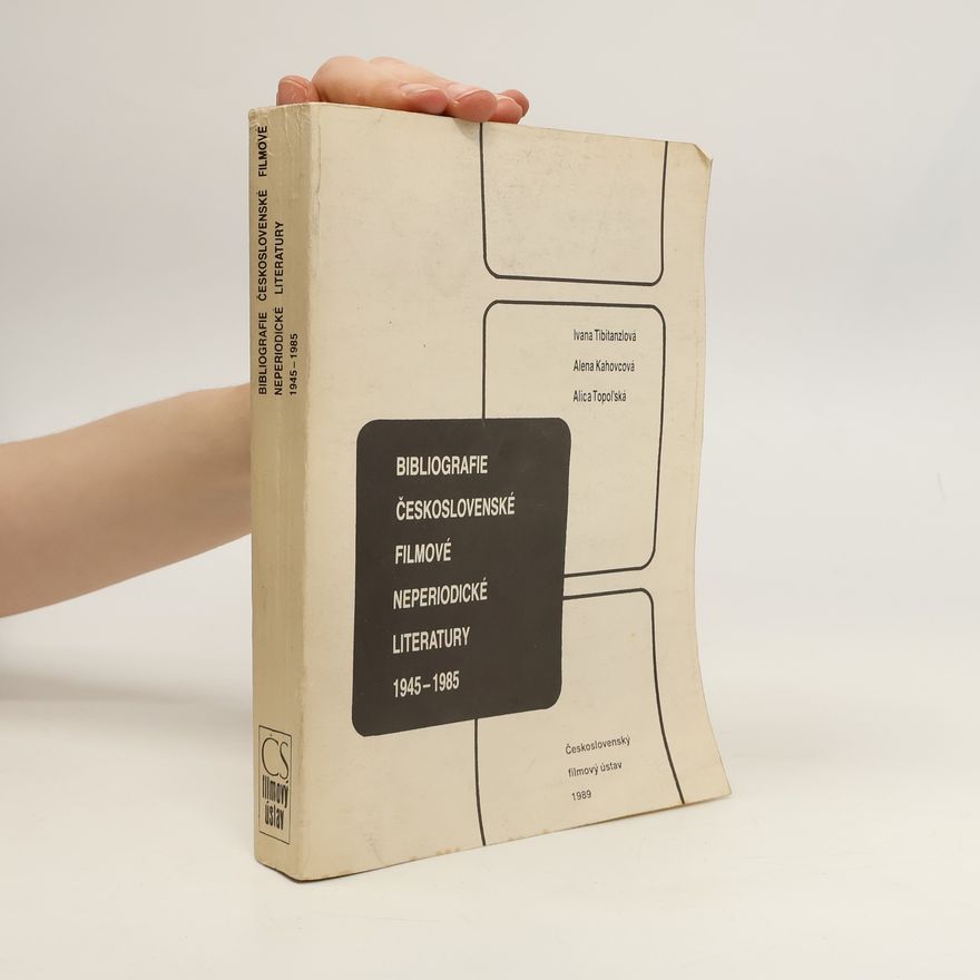 Ivana Tibitanzlová Bibliografie československé filmové neperiodické literatury 1945-1985