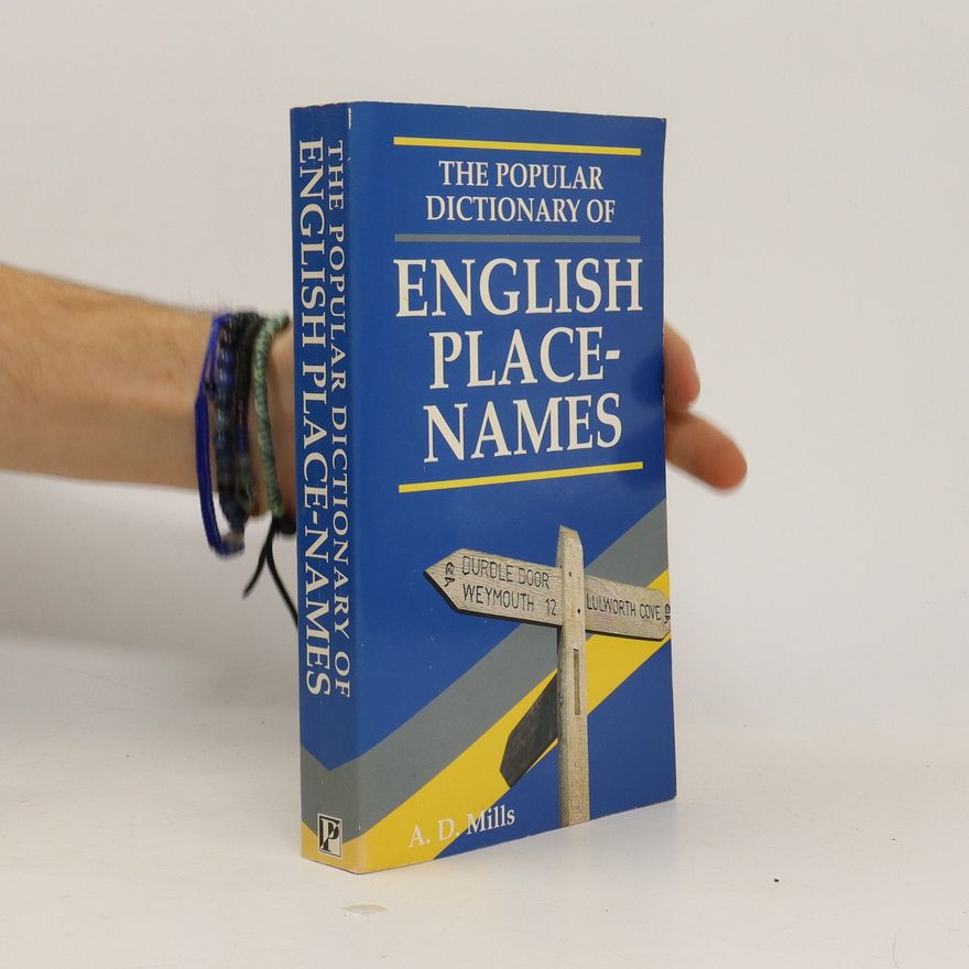 A. D Mills The Popular Dictionary of English Place-Names.