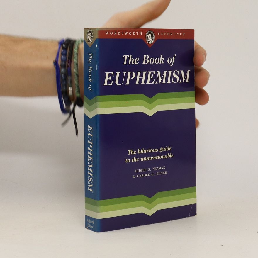 Carole G. Silver The Wordsworth Book of Euphemism