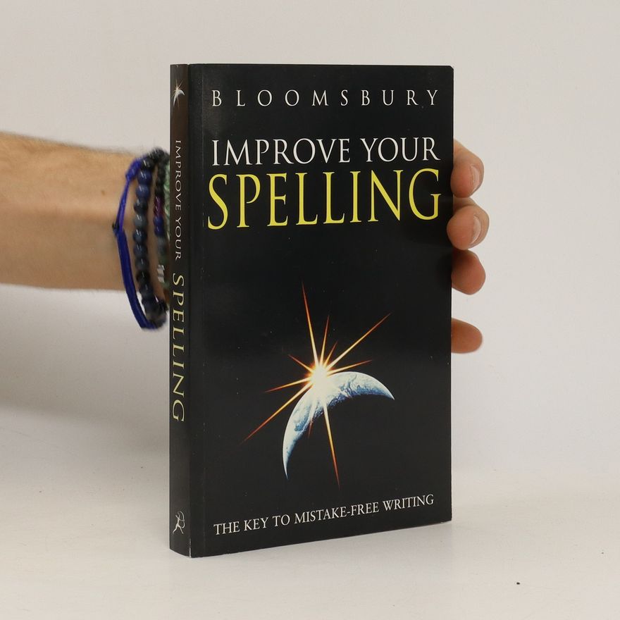 Autorenkollektiv Improve Your Spelling. The Key to Mistake-Free Writing