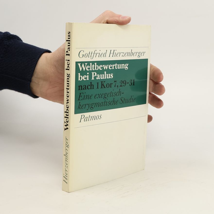 Gottfried Hierzenberger Weltbewertung bei Paulus nach 1 Kor 7, 29-31