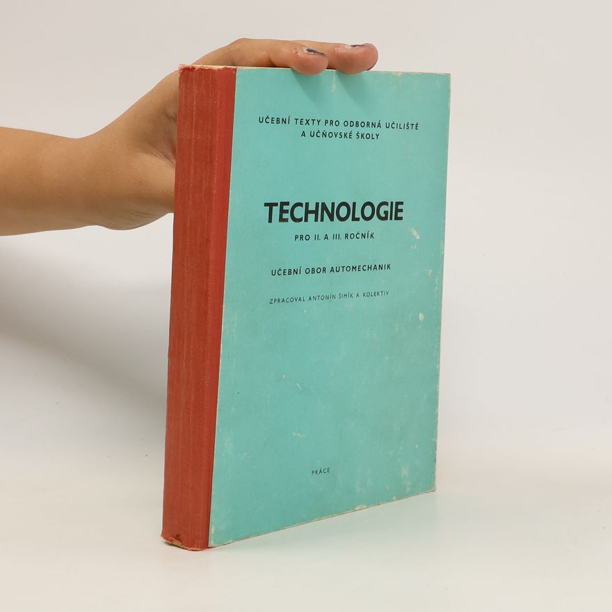Antonín Šimík Technologie pro II a III. ročník. Učební obor automechanik